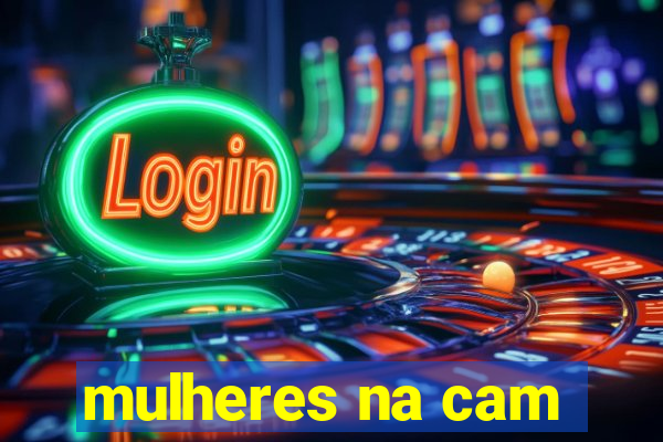 mulheres na cam